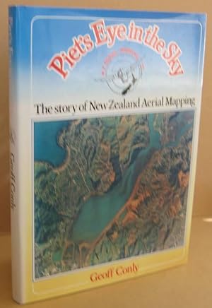 Piets Eye in the Sky The Story of New Zealand Aerial Mapping Ltd