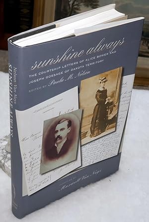 Sunshine Always: The Courtship Letters of Alice Bower & Joseph Gossage of Dakota Territory