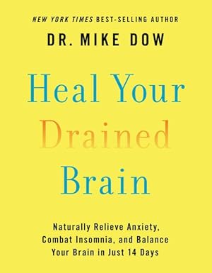 Immagine del venditore per Heal Your Drained Brain : Naturally Relieve Anxiety, Combat Insomnia, and Balance Your Brain in Just 14 Days venduto da GreatBookPrices