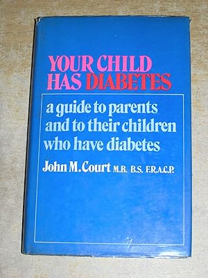 Imagen del vendedor de Your child has diabetes: A guide to parents and to their children who have diabetes a la venta por Neo Books