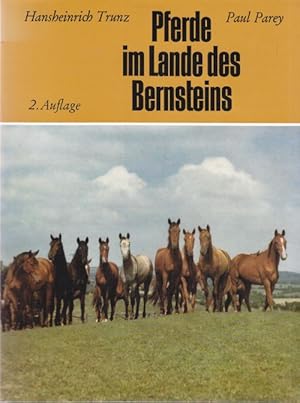 Pferde im Lande des Bernsteins. Aus viertausend Jahren Geschichte ostpreussischer Pferde.