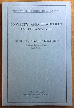 Novelty and Tradition in Titian's Art (The Katharine Asher Engel Lectures)