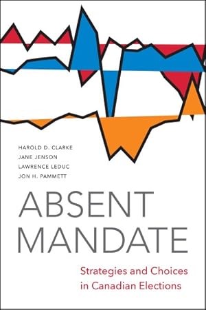 Seller image for Absent Mandate : Strategies and Choices in Canadian Elections for sale by GreatBookPrices