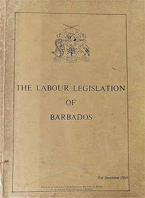 The Labour Legislation of Barbados 31st December 1984