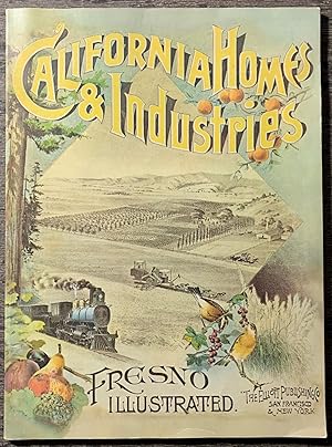 California Homes and Industries and Representative Citizens. A Serial Showing the Improvements an...