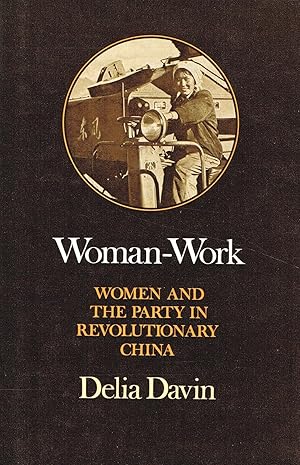 Woman - Work : Women And The Party In Revolutionary China :