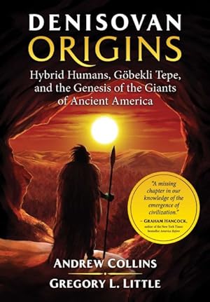 Immagine del venditore per Denisovan Origins : Hybrid Humans, Gbekli Tepe, and the Genesis of the Giants of Ancient America venduto da GreatBookPrices