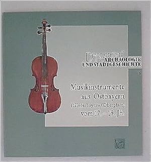 Musikinstrumente aus Ostbayern (Niederbayer/Oberpfalz) vom 17.-19.Jahrhundert - Deggendorf Archäo...