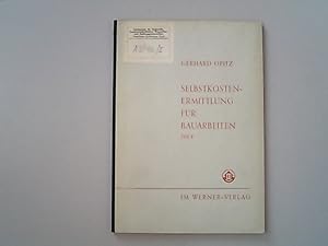 Bild des Verkufers fr Selbstkostenermittlung fr Bauarbeiten. Teil 1: Anleitung fr den Aufbau der Preisermittlung zum Verkauf von Antiquariat Bookfarm