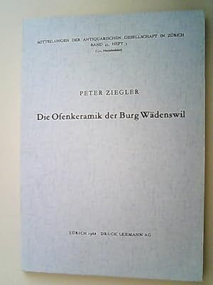 Bild des Verkufers fr Die Ofenkeramik der Burg Wdenswil. (= Mitteilungen der Antiquarischen Gesellschaft in Zrich. Band 43, Heft 3. (132, Neujahrsblatt)) zum Verkauf von Antiquariat Bookfarm