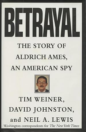 Betrayal:: The Story of Aldrich Ames, an American Spy