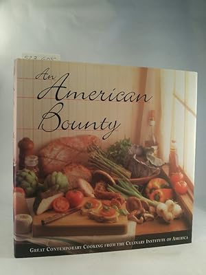 An American Bounty. Great Contemporary Cooking from the Culinary Institute of America.