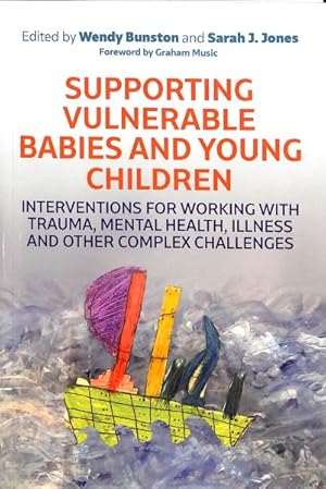 Seller image for Supporting Vulnerable Babies and Young Children : Interventions for Working With Trauma, Mental Health, Illness and Other Complex Challenges for sale by GreatBookPrices