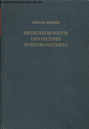 Die deutsche Politik und die Juden im Ersten Weltkrieg. Unter Mitarbeit von Hans Joachim Bieber.