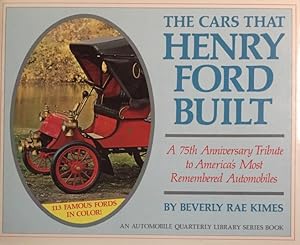 The Cars that Henry Ford Built. A 75th Anniversary Tribute to America`s Most Remembered Automobil...