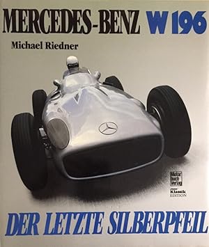 Bild des Verkufers fr Der letzte Silberpfeil. Mercrdes-Benz W 196. zum Verkauf von Antiquariat J. Hnteler