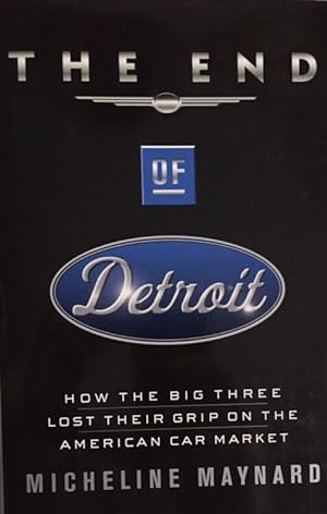 Image du vendeur pour The End of Detroit. How the big three lost their grip on the American car market. mis en vente par Antiquariat J. Hnteler