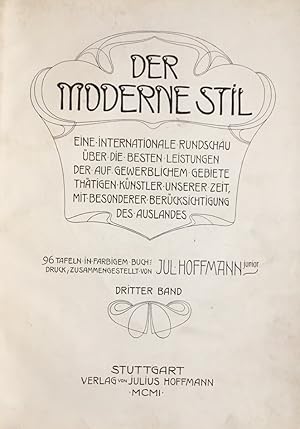 Seller image for Der moderne Stil. Eine internationale Rundschau ber die besten Leistungen der auf gewerblichem Gebiete thtigen Knstler unserer Zeit, mit besonderer Bercksichtigung des Auslandes. for sale by Antiquariat J. Hnteler