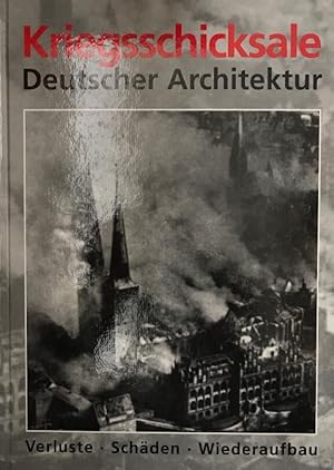Kriegsschicksale deutscher Architektur. Verluste - Schäden - Wiederaufbau. Eine Dokumentation für...
