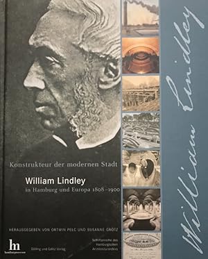 Konstrukteur der modernen Stadt. William Lindley in Hamburg und Europa 1808-1900.