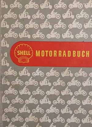 Shell Motorradbuch. Ein Ratgeber für die Freunde des Motorrades. Wissenswertes über Bau und Betri...