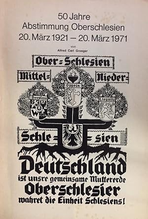 50 Jahre Abstimmung Oberschlesien. 20. März 1921 - 20. März 1971.