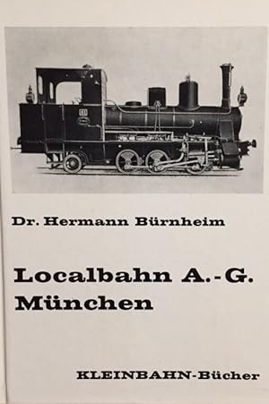 Bild des Verkufers fr Localbahn A.-G. Mnchen. A.d.Reihe: Kleinbahn-Bcher. zum Verkauf von Antiquariat J. Hnteler