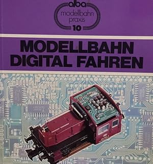 Bild des Verkufers fr Modellbahn digital fahren. Fahren, schalten und melden mit digitalen Mehrzugsteuerungen - ein Systemvergleich. (Alba-Modellbahn-Praxis, Band 10). zum Verkauf von Antiquariat J. Hnteler