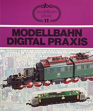 Modellbahn Digital Praxis. Aufbau, Betrieb und Selbstbau. (Modellbahn Praxis, Band 11).