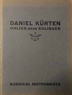 Illustrated Catalogue of Surgical Instruments. Manufactured by Daniel Kürten, Ohligs near Solinge...