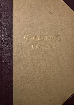 Staudt & Co. 1887-1937. Aus Anlass des Fünfzigjährigen Bestehens der Firma Staudt & Co. Ihren Mit...