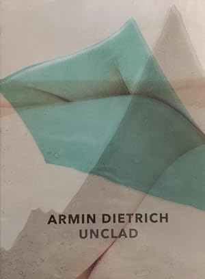 Bild des Verkufers fr Armin Dietrich. Unclad. Katalog zur Ausstellung bei Unique Art Concepts im Stilwerk, Hamburg. zum Verkauf von Antiquariat J. Hnteler