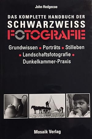 Bild des Verkufers fr Das komplette Handbuch der Schwarzweissfotografie. Grundwissen, Portrts, Stilleben, Landschaftsfotografie, Dunkelkammer-Praxis. zum Verkauf von Antiquariat J. Hnteler