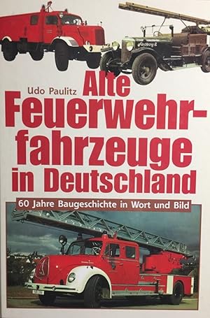 Seller image for Alte Feuerwehrfahrzeuge in Deutschland. 60 Jahre Baugeschichte in Wort u.Bild. for sale by Antiquariat J. Hnteler