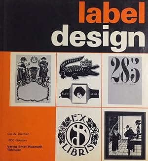 Label Design. 1000 Etiketten. Text und Auswahl von Claude Humbert.