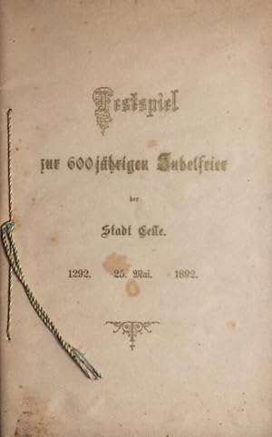 Festspiel zur 600jährigen Jubelfeier der Stadt Celle am 25. Mai 1892.