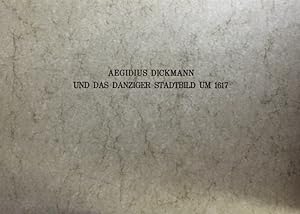 Aegidius Dickmann und das Danziger Stadtbild um 1617. Mit Einführung und Kommentaren von Ernst Ba...