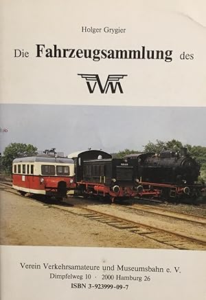 Seller image for Die Fahrzeugsammlung des VVM. Verein Verkehrsamateure u. Museumsbahn e.V., Hamburg for sale by Antiquariat J. Hnteler