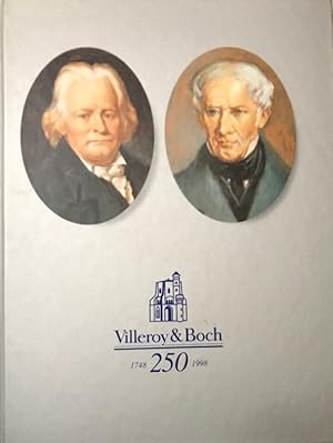 Villeroy & Boch. Ein Vierteljahrtausend europäische Industriegeschichte 1748-1998.