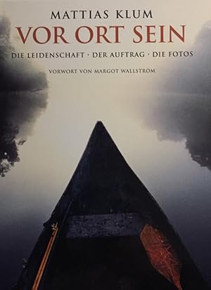 Imagen del vendedor de Vor Ort sein. Die Leidenschaft. Der Auftrag. Die Fotos. Vorwort von Margot Wallstrm. a la venta por Antiquariat J. Hnteler