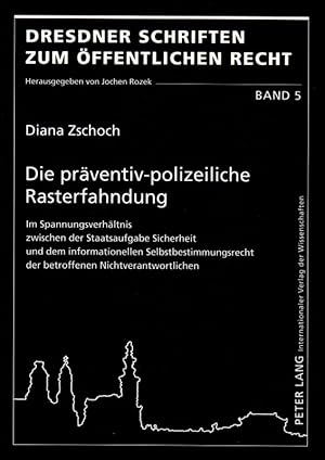 Bild des Verkufers fr Die prventiv-polizeiliche Rasterfahndung Im Spannungsverhltnis zwischen der Staatsaufgabe Sicherheit und dem informationellen Selbstbestimmungsrecht der betroffenen Nichtverantwortlichen (Widmung der Autorin) Dresdner Schriften zum ffentlichen Recht Band 5 zum Verkauf von Flgel & Sohn GmbH