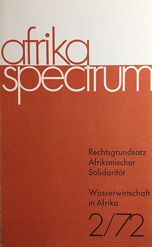 Rechtsgrundsatz afrikanischer Solidarität. Wasserwirtschaft in Afrika. (Afrika Spectrum 2/72).