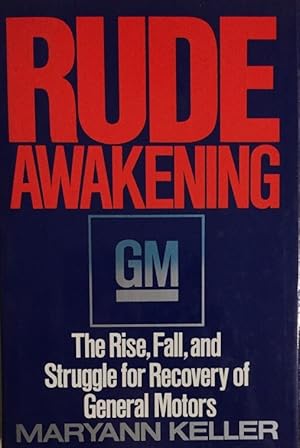 Bild des Verkufers fr Rude Awakening. The rise, fall, and struggle for recovery of General Motors. zum Verkauf von Antiquariat J. Hnteler