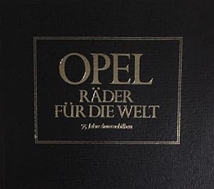 Opel. Räder für die Welt. 75 Jahre Automobilbau. Übersetzung aus dem Englischen von Olaf Baron Fe...