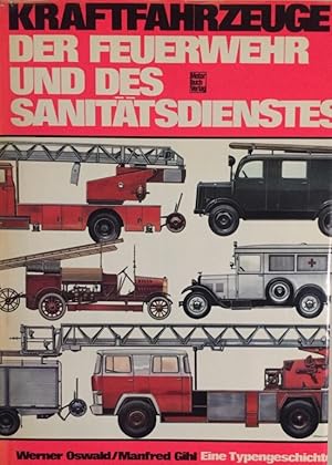 Bild des Verkufers fr Kraftfahrzeuge der Feuerwehr und des Sanittsdienstes. Katalog der deutschen Feuerwehr-, Sanitts- und Katastrophenschutz-Kraftfahrzeuge von 1900 bis heute. zum Verkauf von Antiquariat J. Hnteler