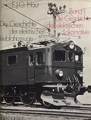 Image du vendeur pour Die Geschichte der elektrischen Triebfahrzeuge. Bd.1: Die Geschichte der Elektrolokomotive.(Umschlag: Die Geschichte der elektrischen Lokomotive). mis en vente par Antiquariat J. Hnteler