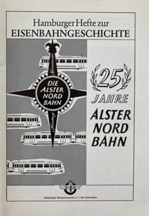 Seller image for 25 Jahre Alsternordbahn. Aus der Reihe: Hamburger Hefte zur Eisenbahngeschichte Folge 2. for sale by Antiquariat J. Hnteler