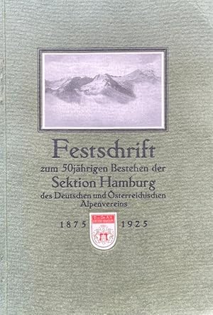 Bild des Verkufers fr Festschrift zum 50jhrigen Bestehen der Sektion Hamburg des Deutschen und sterreichischen Alpenvereins. 1875 - 1925. zum Verkauf von Antiquariat J. Hnteler