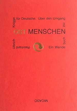 Knigge für Deutsche: Über den Umgang mit Westmenschen. Über den Umgang mit Ostmenschen. Ein Wende...