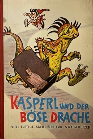 Kasperl und der böse Drache. Eine Geschichte mit lustigen Abenteuern für ABC-Schützen. Mit vielen...